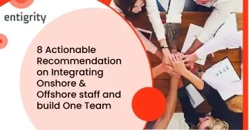 8 ACTIONABLE RECOMMENDATION ON INTEGRATING ONSHORE & OFFSHORE STAFF AND BUILD ONE TEAM