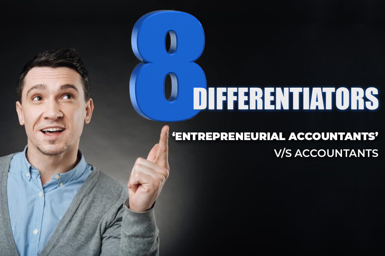 EIGHT THINGS THAT DIFFERENTIATES ENTREPRENEURIAL ACCOUNTANTS FROM ACCOUNTANTS