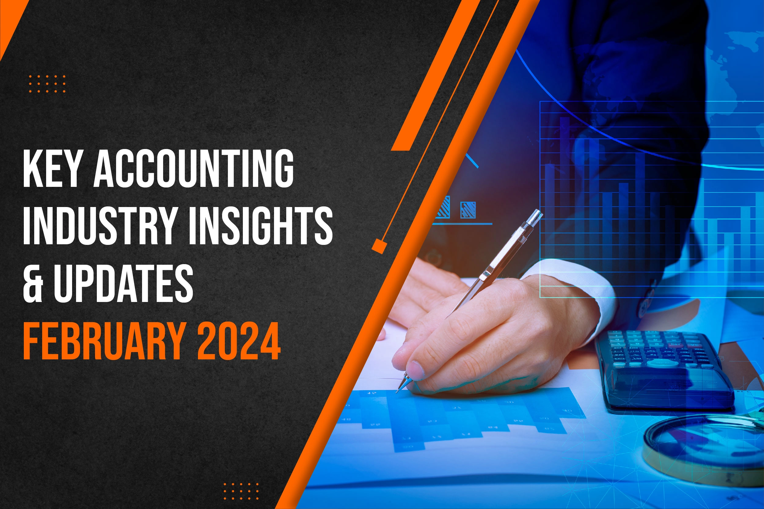 KEY ACCOUNTING INDUSTRY INSIGHTS AND UPDATES – FEBRUARY 2024