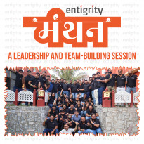 ENTIGRITY MANTHAN - A LEADERSHIP & TEAM BUILDING SESSION