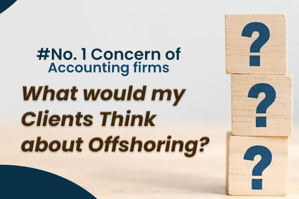 WHAT WOULD MY CLIENTS THINK ABOUT OFFSHORING?